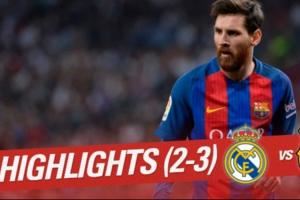 国家德比名局！17年西甲，梅西补时绝杀晒球衣，巴萨3-2战胜皇马